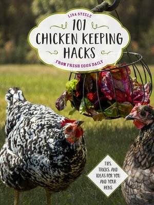 cover image of 101 Chicken Keeping Hacks from Fresh Eggs Daily